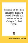 Remains Of The Late Reverend Richard Hurrell Froude V2 Fellow Of Oriel College Oxford