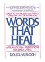 Words That Heal Affirmations and Meditations for Daily Living