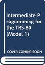 Intermediate Programming for the TRS80