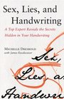Sex, Lies and Handwriting: A Top Expert Reveals the Secrets Hidden in Your Handwriting