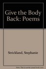 Give the Body Back Poems