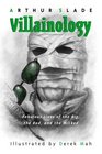 Villainology Fabulous Lives of the Big the Bad and the Wicked