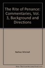 The Rite of Penance Commentaries Vol 3 Background and Directions