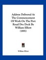 Address Delivered At The Commencement Of Work On The Port Royal Dry Dock By William Elliott