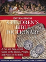 International Children's Bible Dictionary A Fun and EasytoUse Guide to the Words People and Places in the Bible