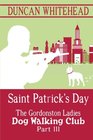 Saint Patrcik's Day  The Gordonston Ladies Dog Walking Club Part III