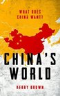 China's World What Does China Want