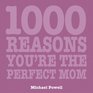 1000 Reasons You're the Perfect Mom