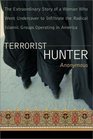 Terrorist Hunter : The Extraordinary Story of a Woman Who Went Undercover to Infiltrate the Radical Islamic Groups Operating in America