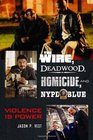 The Wire Deadwood Homicide and NYPD Blue Violence is Power
