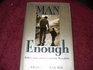 Man Enough : Fathers, Sons, and the Search for Masculinity