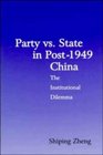 Party vs State in Post1949 China  The Institutional Dilemma