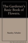 The Gardener's Basic Book of Flowers