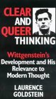 Clear and Queer Thinking Wittgenstein's Development and His Relevance to Modern Thought