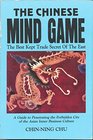 The Chinese Mind Game The Best Kept Trade Secret of the East