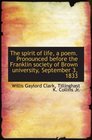 The spirit of life a poem Pronounced before the Franklin society of Brown university September 3