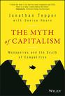 The Myth of Capitalism Monopolies and the Death of Competition
