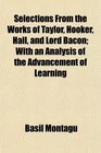 Selections From the Works of Taylor Hooker Hall and Lord Bacon With an Analysis of the Advancement of Learning
