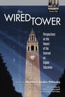 The Wired Tower Perspectives on the Impact of the Internet on Higher Education