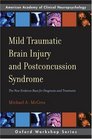 Mild Traumatic Brain Injury and Postconcussion Syndrome The New Evidence Base for Diagnosis and Treatment