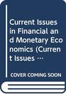 Current Issues in Financial and Monetary Economics