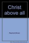 Christ above all The message of Hebrews