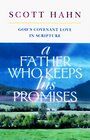 A Father Who Keeps His Promises: God\'s Covenant Love in Scripture