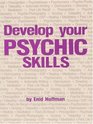 Develop Your Psychic Skills