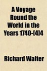 A Voyage Round the World in the Years 1740 4