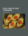 Folk lore of East Yorkshire