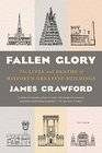 Fallen Glory The Lives and Deaths of History's Greatest Buildings