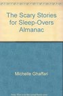 The Scary Stories for SleepOvers Almanac