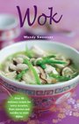 Wok Over 80 Delicious Recipes for Every Occasion from Starters and Noodles to Main Dishes