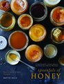 Spoonfuls of Honey A Complete Guide to Honey's Flavours  Culinary Uses With Over 80 Recipes