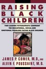 Raising Black Children Two Leading Psychiatrists Confront the Educational Social and Emotional Problems Facing Black Children
