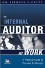 The Internal Auditor at Work  A Practical Guide to Everyday Challenges