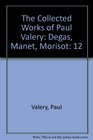 The Collected Works of Paul Valery Degas Manet Morisot