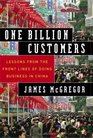 One Billion Customers  Lessons from the Front Lines of Doing Business in China