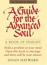 A Guide for the Advanced Soul A Book of Insight