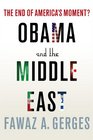 Obama and the Middle East The End of America's Moment