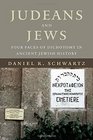 Judeans and Jews Four Faces of Dichotomy in Ancient Jewish History