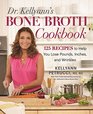 Dr. Kellyann's Bone Broth Cookbook: 125 Recipes to Lose the Weight and Your Wrinkles