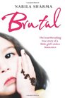 Brutal The True Story of a Muslim Girl's Stolen Innocence