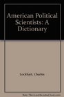 American Political Scientists A Dictionary