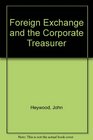 Foreign Exchange and the Corporate Treasurer