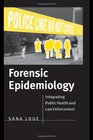Forensic Epidemiology Integrating Public Health and Law Enforcement