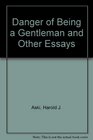 Danger of Being a Gentleman and Other Essays