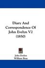 Diary And Correspondence Of John Evelyn V2