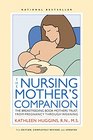 The Nursing Mother's Companion  7th Edition The Breastfeeding Book Mothers Trust from Pregnancy through Weaning