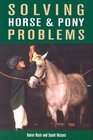 Solving Horse  Pony Problems How to Keep Your Steed Healthy and Get the Most from Your Mount